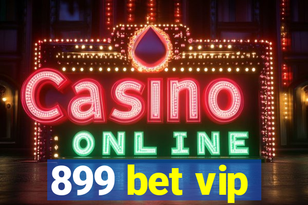 899 bet vip